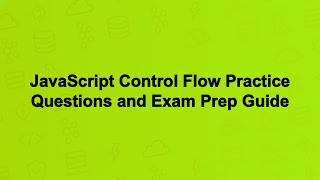 JavaScript Control Flow Practice Questions and Exam Prep Guide