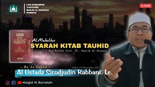 🔴LIVE | Kajian Sabtu Pagi Ustadz Sirojudin Robbani Lc, Kitab Al Mulakhos Syarah Kitab Tauhid