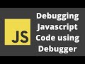 39. Debugging Javascript code in the browser. How to use Debugger in code for debugging