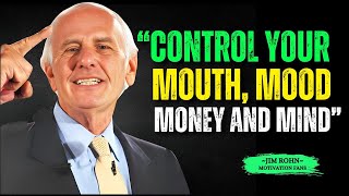 HOW TO CONTROL YOUR MOUTH, MIND, MOOD, AND MONEY | JIM ROHN MOTIVATION