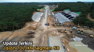 IKN Terkini!! Update Tol IKN Segmen 5B || 16 Januari 2025