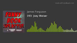 093: Joey Weiser