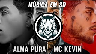 Alma Pura - MC Kevin Feat.Eobronks, Vulgo FK e MC Magal - Música em 8D (OUÇA COM FONE)