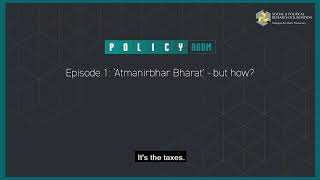 PolicyRoom Podcast Episode 1: Atmanirbhar Bharat: But How?