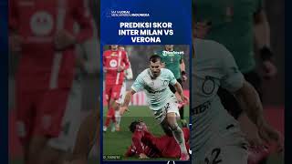 Prediksi Skor Inter vs Verona Liga Italia Malam Ini: Nerazzuri Menang Besar