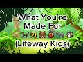 What You’re Made For (Lifeway Kids) lyric video