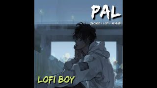Pal - Arjit Singh || [slowed+lofi+reverb] || sad song || lofi boy