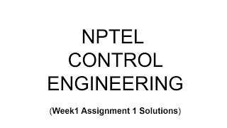 SWAYAM (NPTEL) Control Engineering Assignment1 Solutions (AUG 2021)