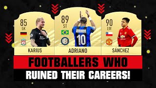 Footballers Who RUINED Their CAREERS! ππ ft. Adriano, Karius, Sanchez... etc