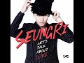 Seungri (승리) - Gotta Talk To U Korean Ver. (OFFICIAL VOCAL)