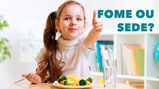 É FOME OU SEDE  | Não confunda !