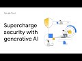 How Google Cloud Security AI Workbench addresses cybersecurity challenges