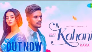 kaka - ik kahani ! official music video ! Helly sah ! Letest punjabi songs 2022