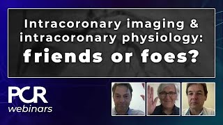 Intracoronary imaging and intracoronary physiology: friends or foes? - Webinar