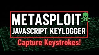 Metasploit JavaScript Keylogger: Capture Keystrokes with Auxiliary Module Tutorial