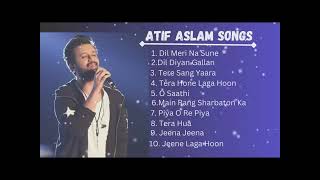 Best Of Atif Aslam | Latest Popular Songs | Top 10 Songs | Atif Aslam Hit Songs 2024