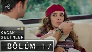 Kaçak Gelinler - 17.Bölüm