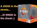 AMD 3950X  | 2950X in the Streets, i9-9900K in the Sheets