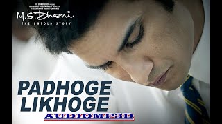 3d Songs।।PADHOGE LIKHOGE Full Song | M.S. DHONI -THE UNTOLD STORY |Sushant Singh Rajput, Disha