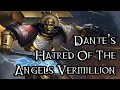 Dante’s Hatred Of The Angels Vermillion - 40K Theories