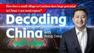 Decoding China: How does a small village in Guizhou show huge potential in China's vast rural region