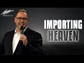 Importing Heaven | Pastor Greg Bruce | Hope Church St Louis