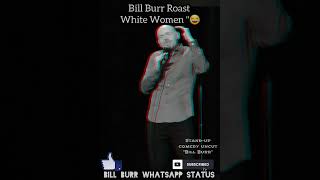 Bill Burr Roast Comedy About White Women 🤣😂 | Bill Burr |Best| Global Comedy | WhastAppStatus