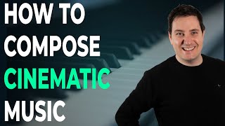 How to Compose Cinematic Music (in a Film/TV Drama Underscore style)