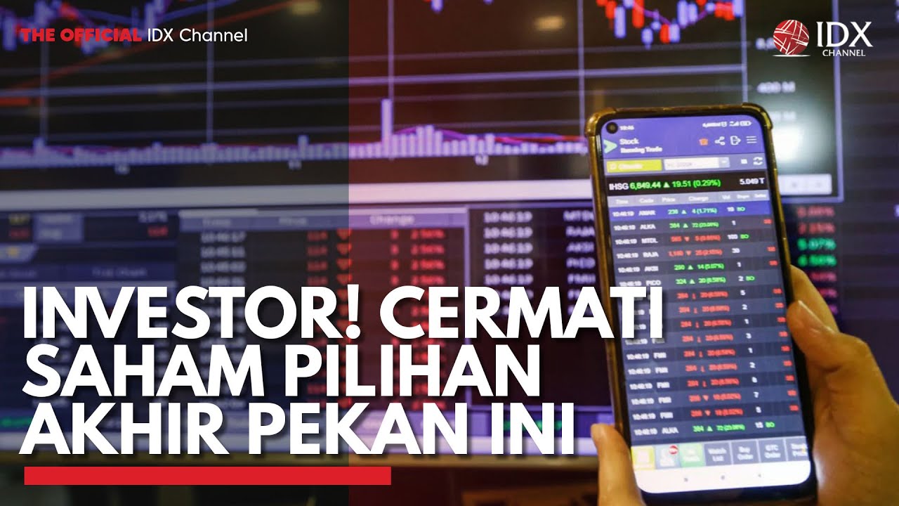 Investor! Cermati Saham Pilihan Akhir Pekan Ini | IDX CHANNEL - YouTube