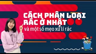 #3 Cách phân loại rác ở Nhật và một số mẹo xử lí rác