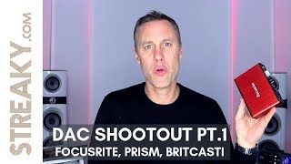 DAC SHOOTOUT PT.1 - FOCUSRITE, PRISM, BRITCASTI | Streaky.com