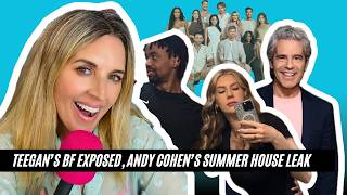 Teegan’s New BF Exposed, Andy Cohen’s Summer House Leak Drama & Nick Reiner’s Trust Fund Bid #TSFS