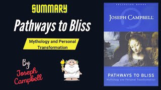 "Pathways to Bliss" By Joseph Campbell Book Summary | Geeky Philosopher