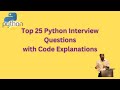 Top 25 Python Programming Interview Questions with code Explanations