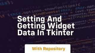 Setting and getting widget data in tkinter