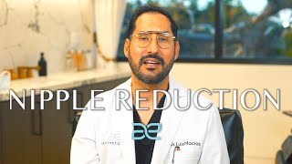 All About Nipple Reduction • Dr. Luis Macias • Aesthetic MdR