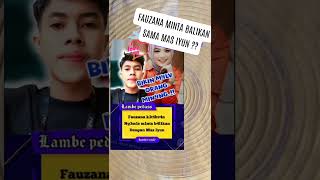 FAUZANA MINTA BALIKAN SAMA MAS IYUN ?? #viralvideo #viralshorts #shorts #fyp