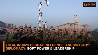 Yoga, India's Global Influence, and Military Diplomacy: Soft Power \u0026 Spiritual Leadership | DD India