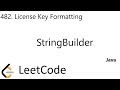 LeetCode 482 | License Key Formatting | StringBuilder | Java