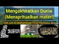 Mengakhiratkan Dunia & Menspritualkan yang Materi II Ust Dr Muhammad Faisal Hamdani