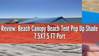 Review: Beach Canopy Beach Tent Pop Up Shade 7.5X7.5 FT Portable Sun Shelter Extra Windproof Rope St