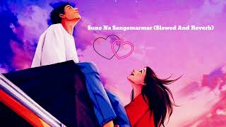 Suno Na Sangemarmar (slowed and reverb) Lofi Hindi Songs||arijit singh😇#lofi#lofisongs#hindilofisong
