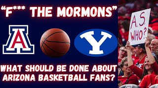 What should be Done About Arizona Basketball Fans Yelling Heinous Things At BYU Basketball?