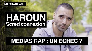 MEDIAS RAP : un échec politico-social ? | HAROUN (Scred connexion)