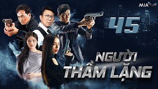 [Phần 2] NGƯỜI THẦM LẶNG - Tập 45 | Full 4K | Trọn Bộ Phim Hành Động Việt Nam Hay Nhất 2025