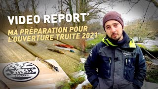 Fiiish - Ma préparation pour l'ouverture truite 2021 - Video report'