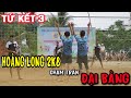 TỨ KẾT 3  || HOÀNG LONG 2K8, HOÀN CÁO, PHÚC VÕ, TÂY TRẦN 4..4 PHI RƠ, ĐĂNG KHÔI, KHÁNH DUY, ĐẠI BÀNG