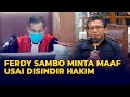 Disindir Hakim Punya Jabatan Bagus Tapi Tak Bisa Tahan Emosi, Ferdy Sambo: Saya Minta Maaf