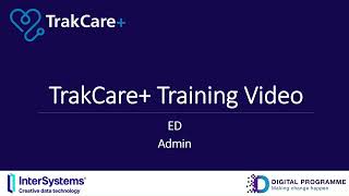 TrakCare + Training Video ED Admin v1 0