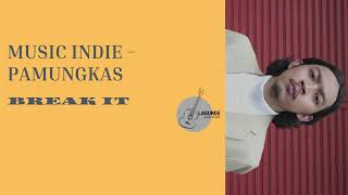 PAMUNGKAS - BREAK IT